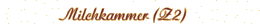 Milchkammer (Z2)